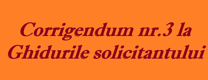 Corrigendum nr.3 la Ghidurile solicitantului